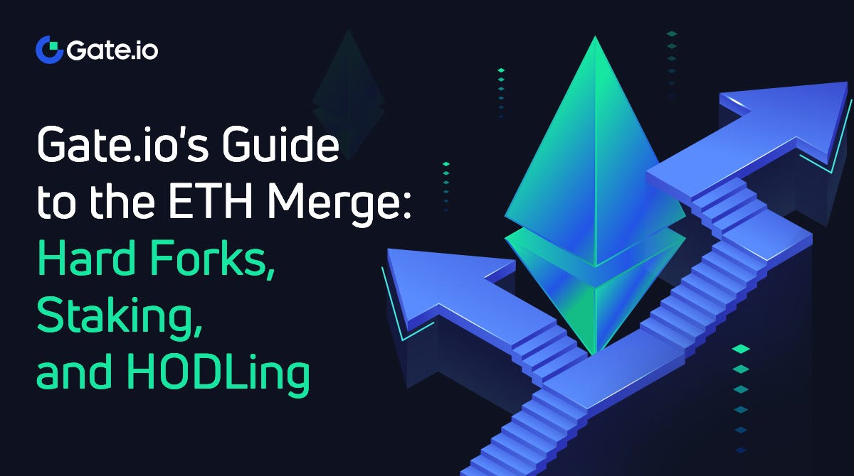 Gate.io's Guide to the Ethereum Merge: Hard Forks, Staking, and HODLing |  by gate.io | Medium