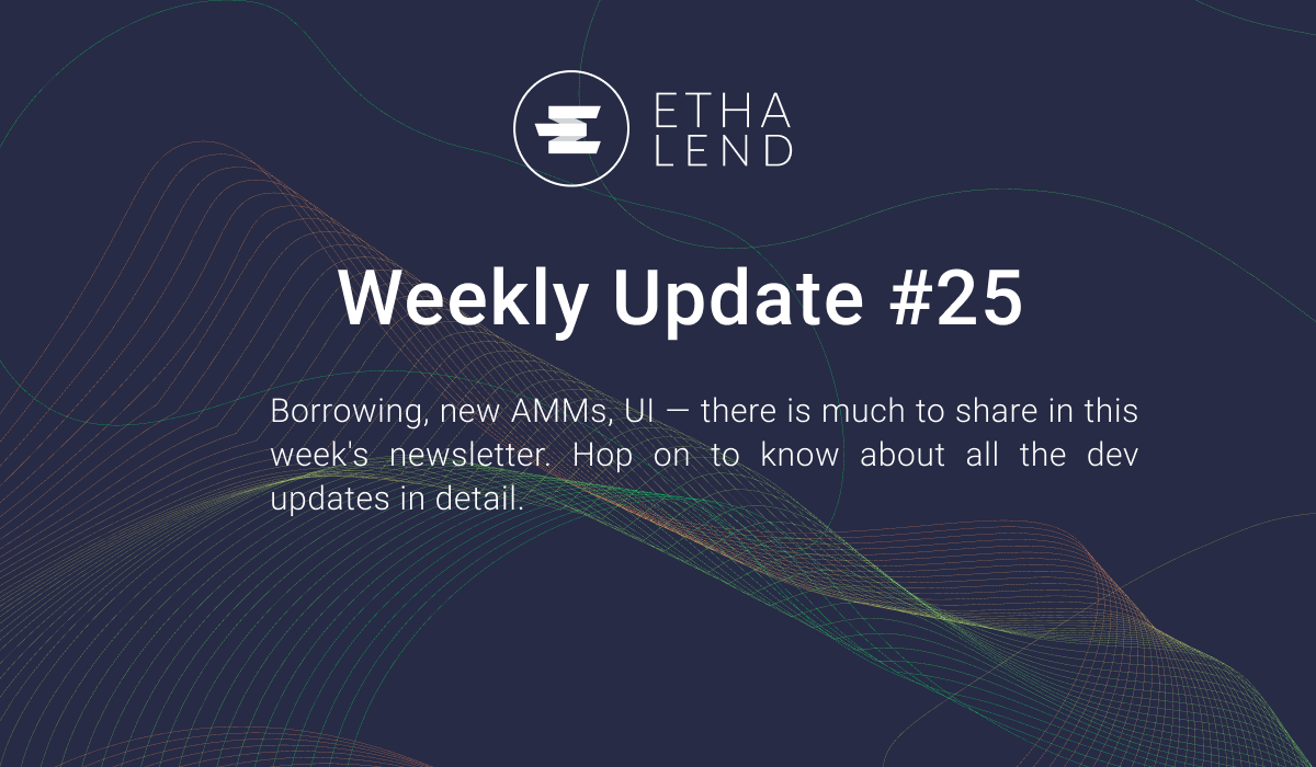 ETHA Lend Weekly Update #25 — New AMM Integration Testing, Borrowing, UI, and more!