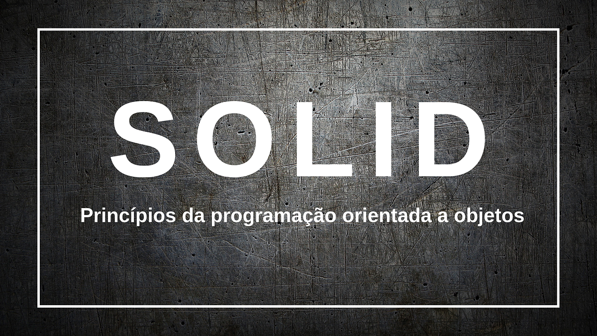 O que é SOLID: O guia completo para você entender os 5 princípios da ...