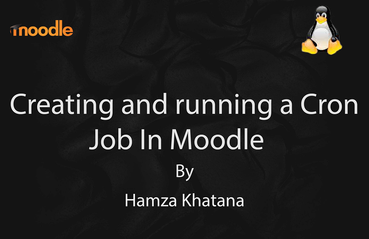 Creating and Running a Cronjob for Moodle by hamza khatana Medium