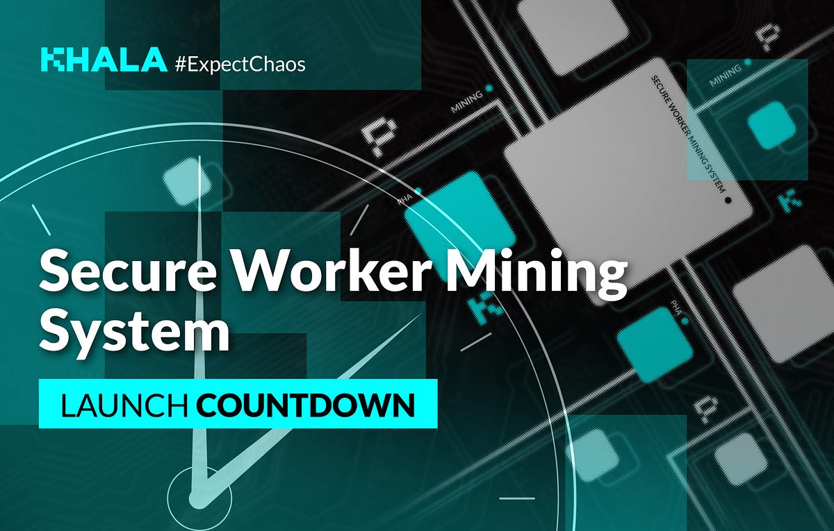Breaking News: Khala Secure Worker Mining will be launched September 17!