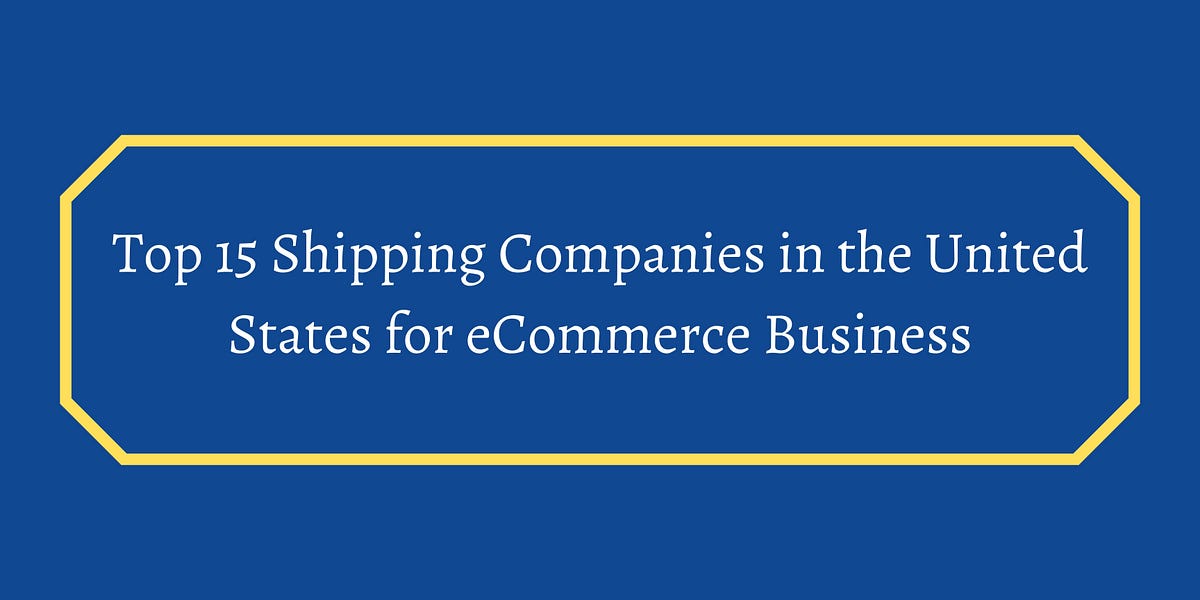 Top 13 Shipping Companies in the United States (U.S.A.) for