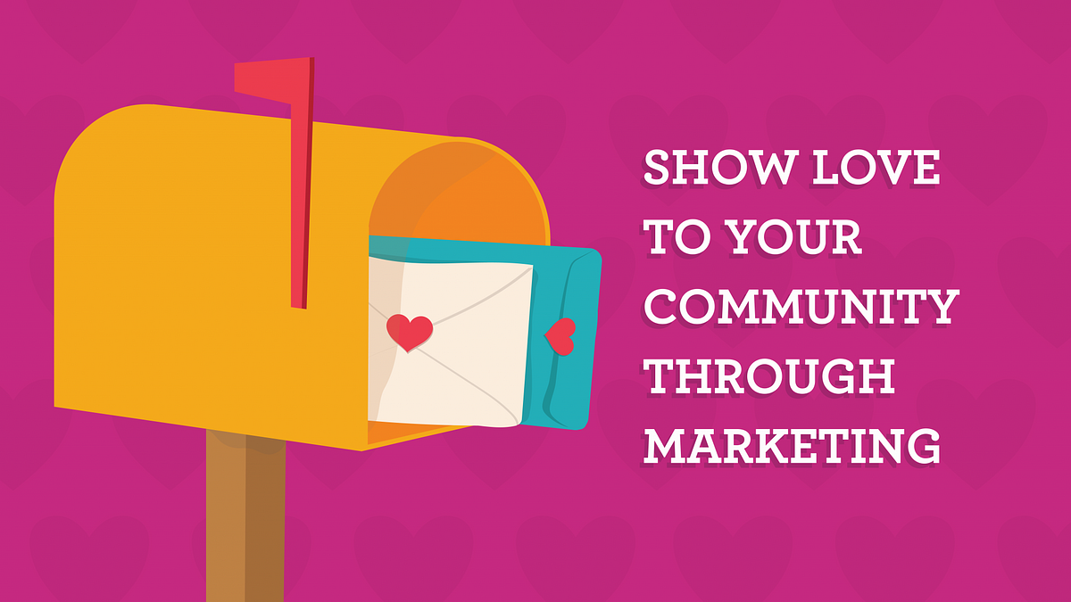 show-love-to-your-community-through-marketing-by-creative-juice-medium