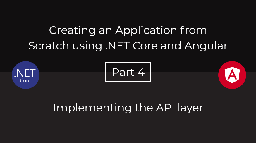 Creating an Application from Scratch using .NET Core and Angular — Part 4 |  by Henrique Siebert Domareski | Medium