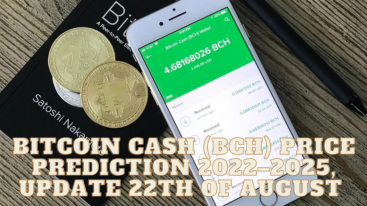 Bitcoin Cash (BCH) Price Prediction 20222025, update 22th of August