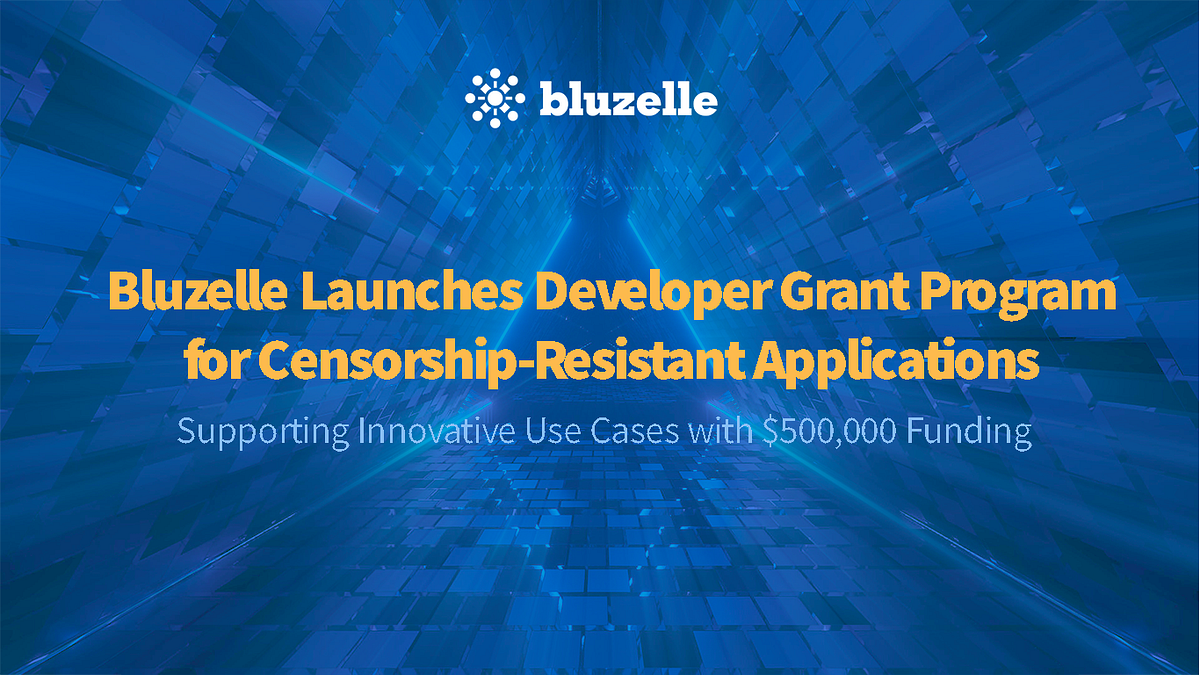 Bluzelle Launches Developer Grant Program for Censorship-Resistant Applications