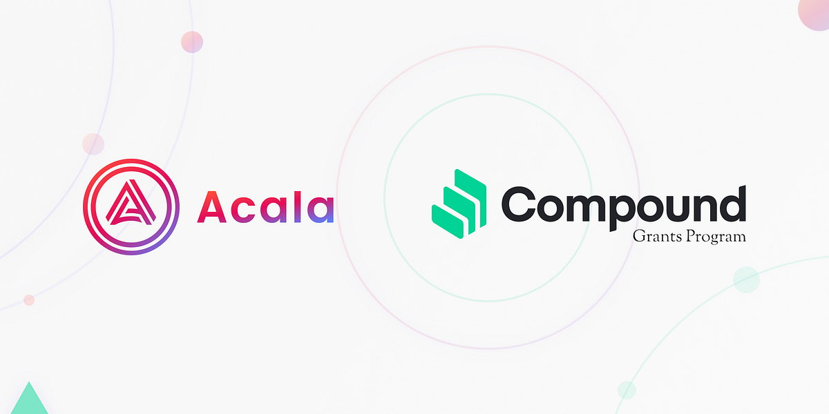 Acala Receives Compound Grant to Connect Compound Chain and Polkadot via Acala
