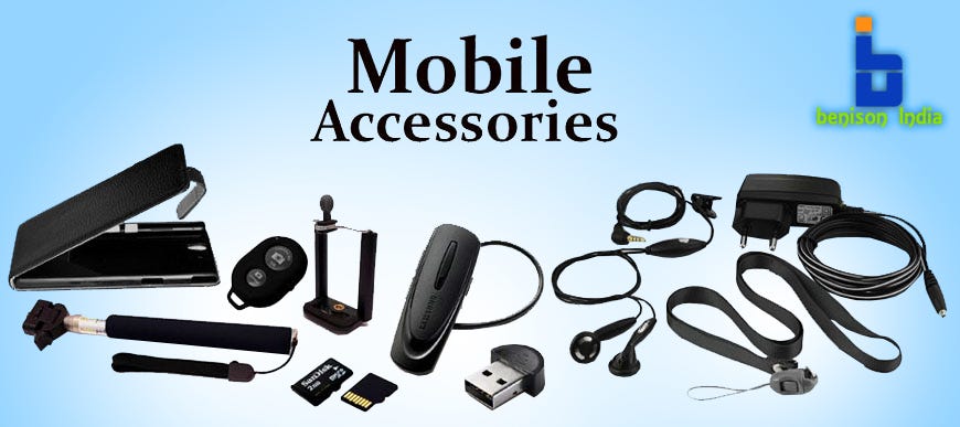 Mobile Phone Accessories — For a Complete Mobile Experience | by Benison  India | Medium
