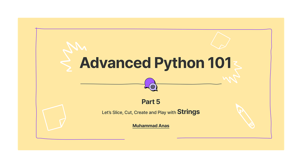 Strings | Advanced Python | Part 5 | by Muhammad Anas | Jovian — Data  Science and Machine Learning