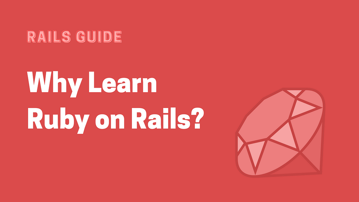 Why Learn Ruby On Rails?. Ruby On Rails, Or Rails, Is A… | By Brijesh ...