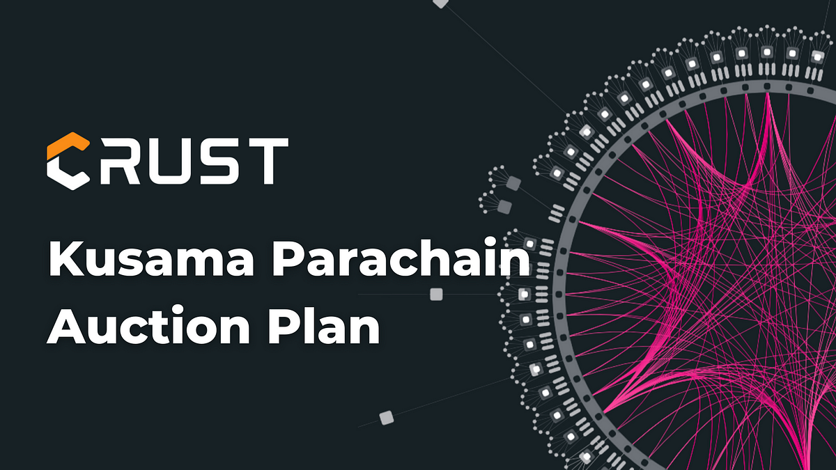 Crust Updates Kusama Parachain Slot Auction Rewards