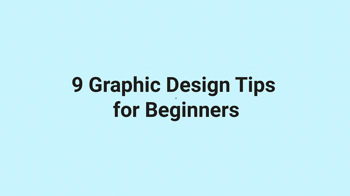 9 Graphic Design Tips For Beginners | By Garima Shukla | Bootcamp