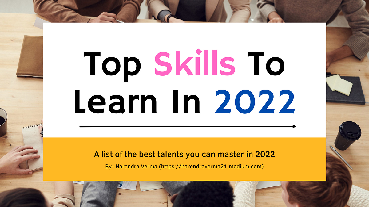 Top Tech Skills To Learn In 2022. A list of the best talents you can… | by  Harendra Verma | JavaScript in Plain English