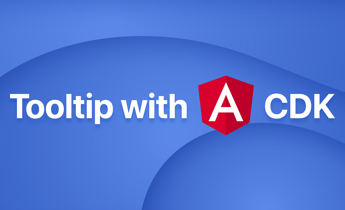 Tooltip With Angular Cdk A Short While Ago I Ve Published An By Nikita Poltoratsky Angular In Depth Medium
