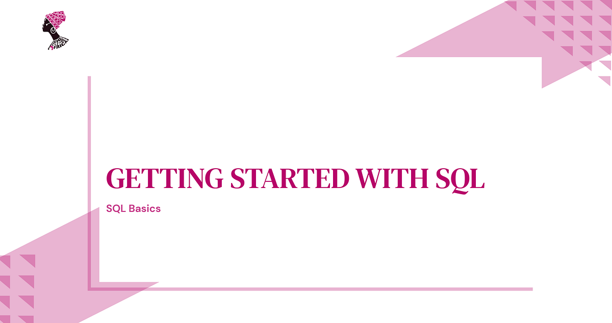 Getting Started with SQL. SQL Basics | by Ekemini Okpongkpong | Nur ...