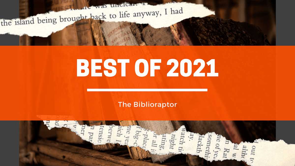 The Biblioraptor’s Best of 2021. Check out my most memorable reads of… by The Biblioraptor
