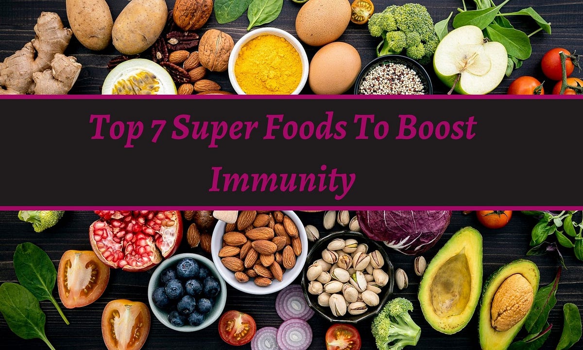 Top 7 Super Foods To Boost Immunity | By Push Fort | Medium