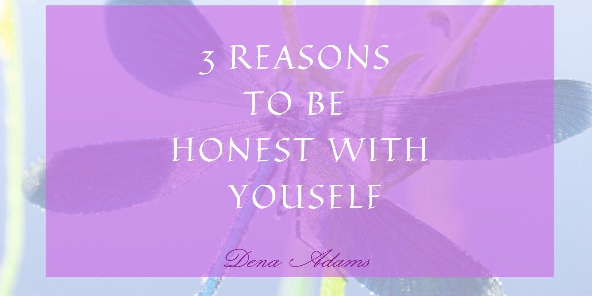 3-reasons-to-be-honest-with-yourself-by-dena-s-adams-medium