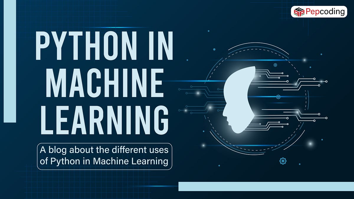 Python in Machine Learning: A blog about the different uses of Python ...