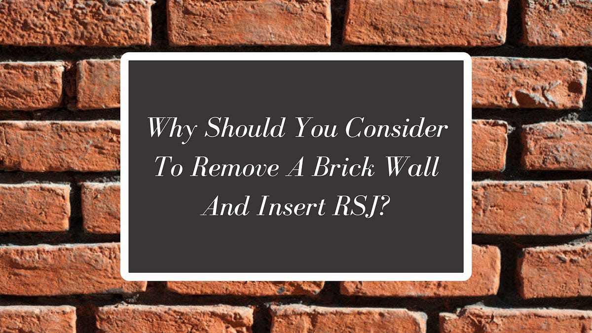 Why Should You Consider To Remove A Brick Wall And Insert RSJ? by Mac
