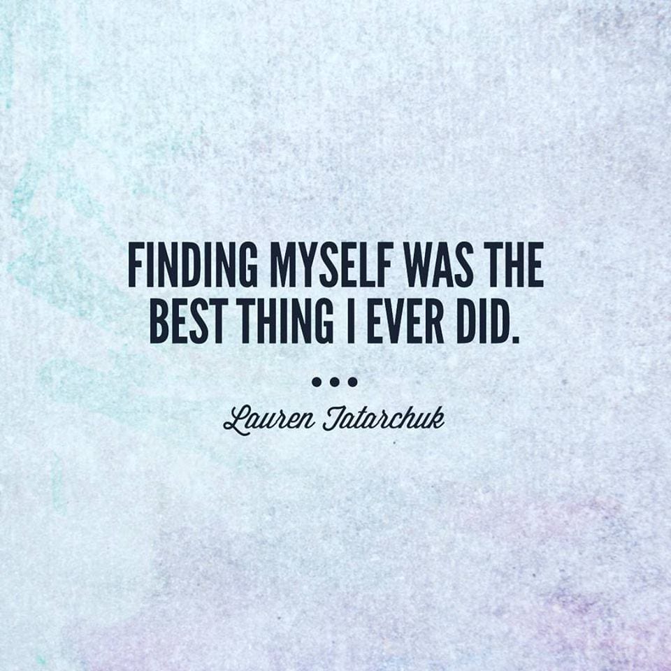 Finding Myself Was The Best Thing I Ever Did By Lauren Tatarchuk Medium Finding Myself Was The Best Thing I Ever Did By Lauren Tatarchuk Medium