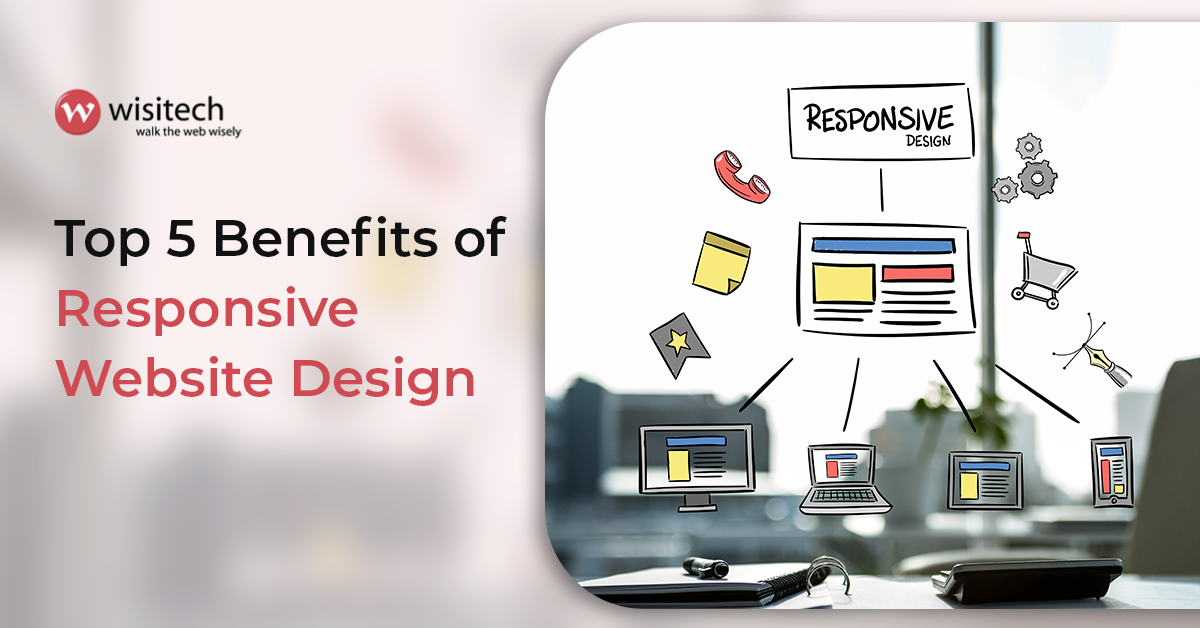 Top 5 Benefits of Responsive Website Design | by Wisitech_USA | Medium