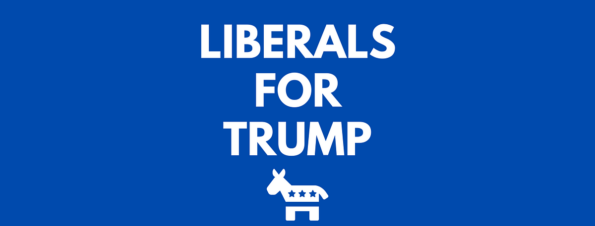 A Liberal for Trump