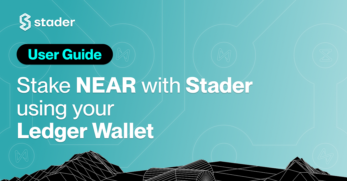 Ledger Wallet User Guide for Stader Near by Stader Labs Medium