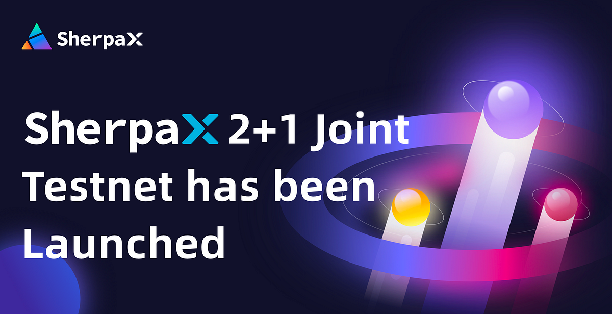 SherpaX 2+1 Joint Testnet has been Launched