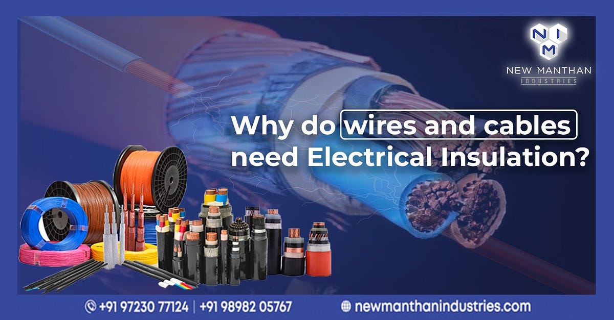 Why do wires and cables need Electrical Insulation? by NewManthan SEO