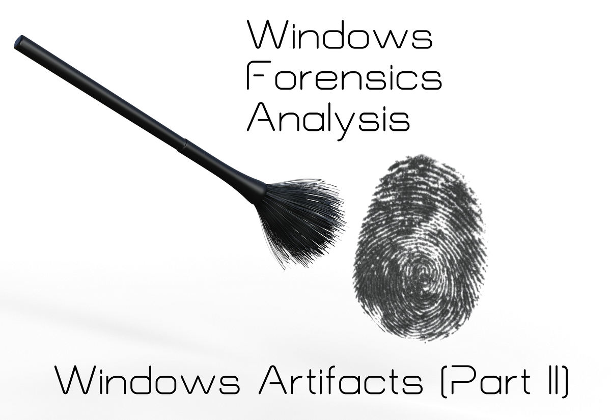 Windows Forensics Analysis — Windows Artifacts (Part II) by