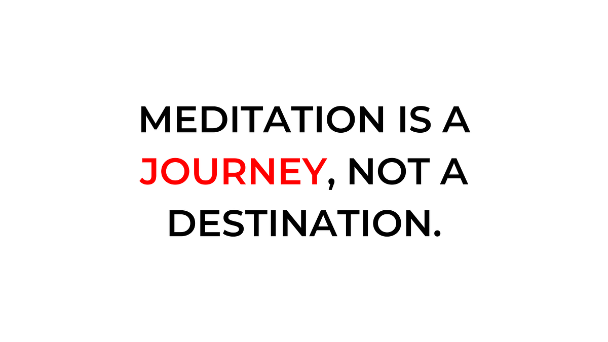 Meditation Is a Journey, Not a Destination. by Jag Jassel Medium