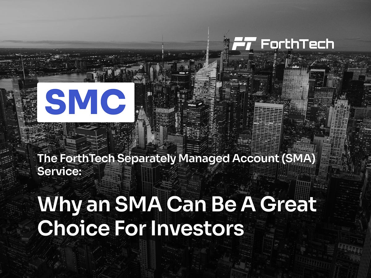 the-forthtech-separately-managed-account-sma-service-why-an-sma-can