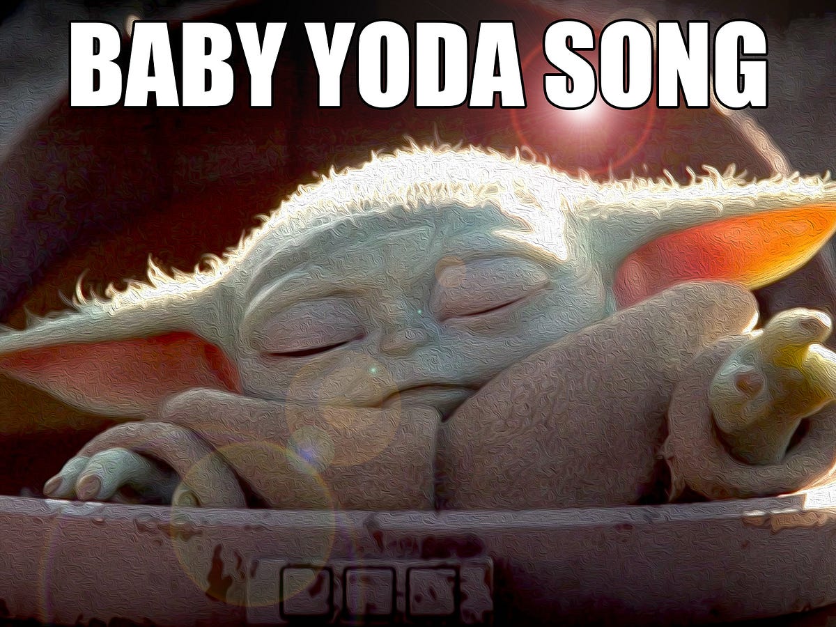 Baby Yoda Song An Ode To The Insanely Popular Child In Star Wars Universe By Toyfantv Medium Baby Yoda Song An Ode To The Insanely Popular Child In Star Wars Universe By Toyfantv Medium