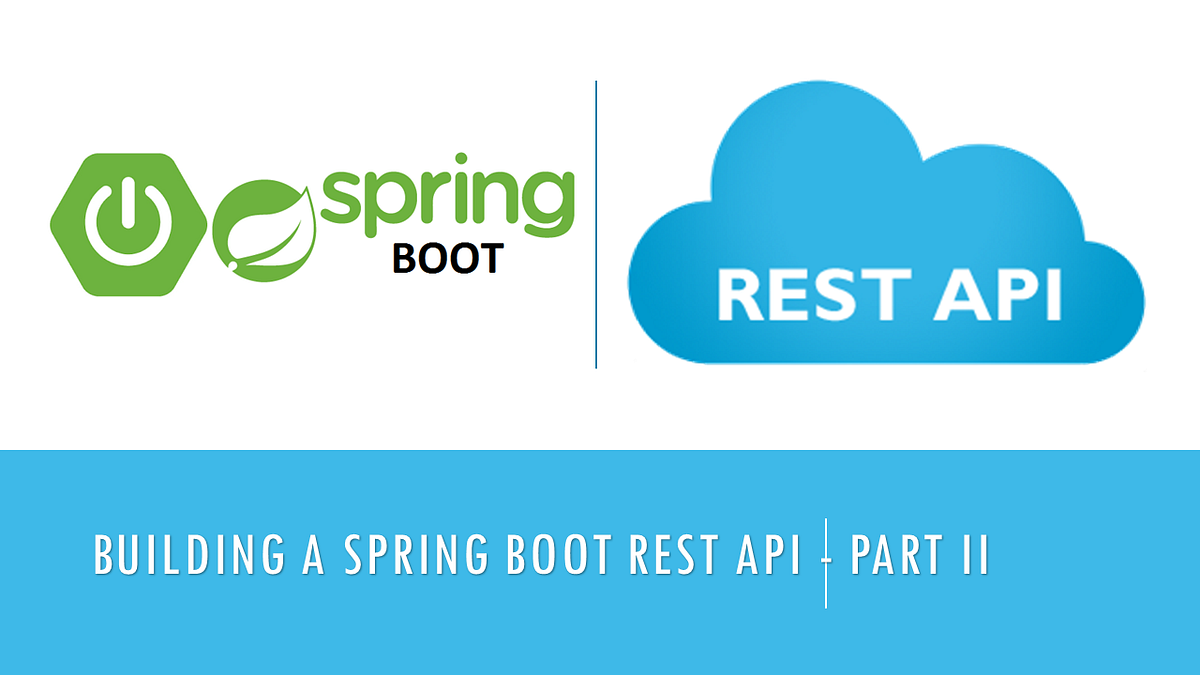 Building A Spring Boot REST API Part 2 Working With Controllers And 