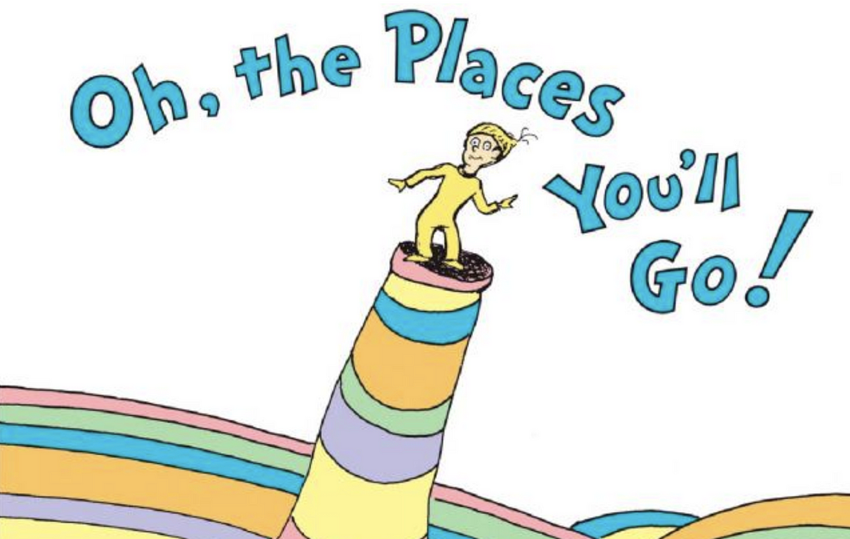 Oh, the Places You’ll Go!. Some days in your tech career will be… | by ...