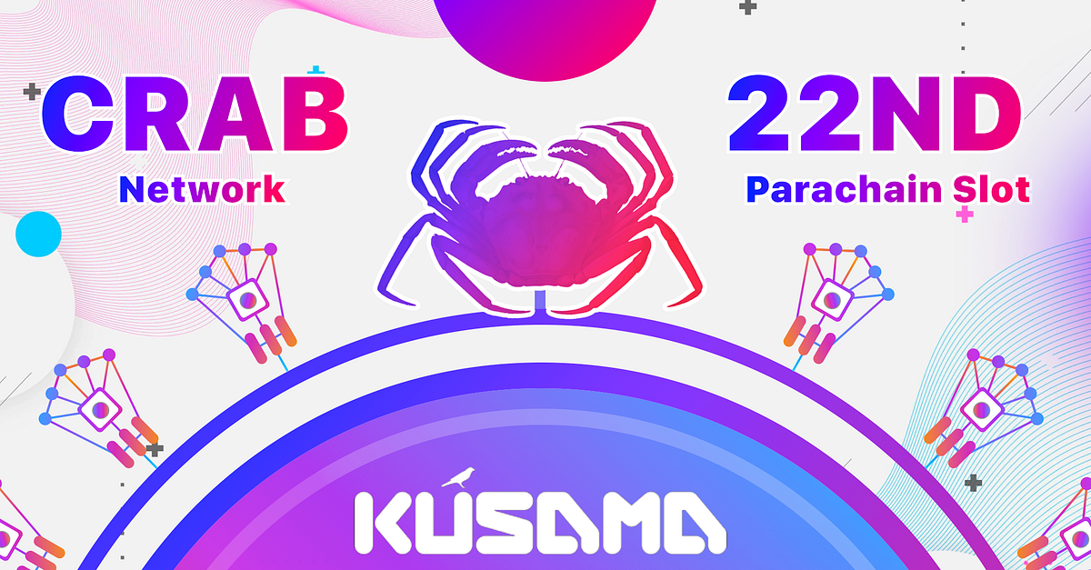Crab Network will Connect with the Kusama Network as the 22nd Parachain Slot