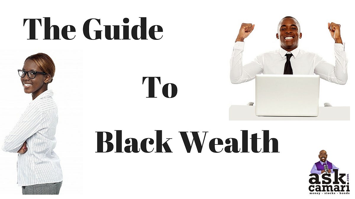 The Guide to Black Wealth. Black wealth, or the lack thereof, is a