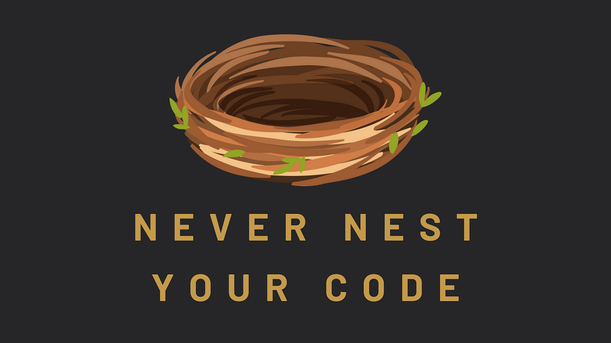 Why You Shouldn't Nest Your Code. And how to get rid of nested code ...