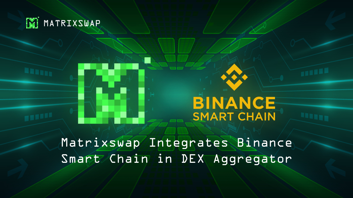 Matrixswap Refreshes It’s DEX Aggregator UI/UX and Integrates BSC