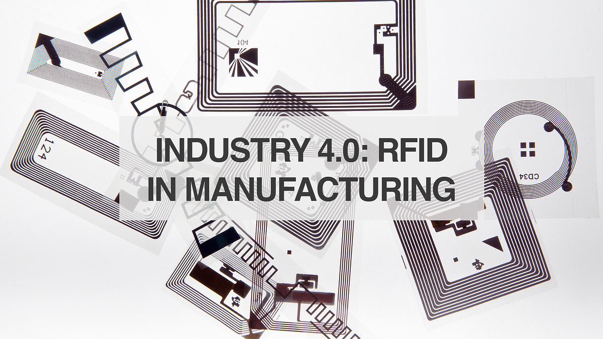 Industry 4.0 RFID In Manufacturing by Ryan King Rowse Medium