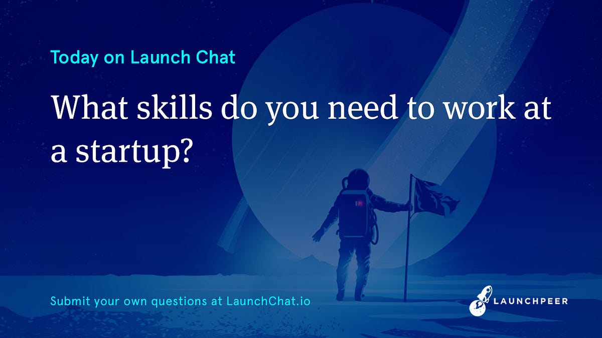What skills do you need to work at a startup? by Launchpeer