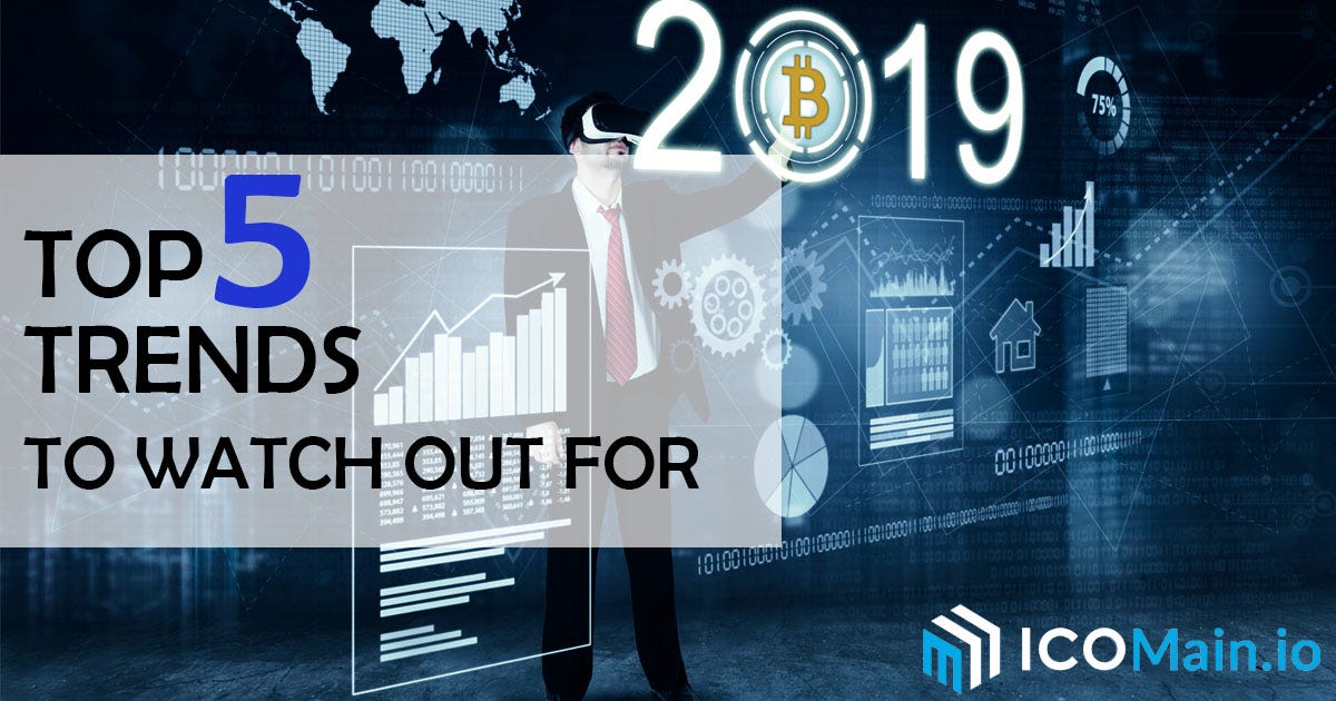 Top Five Ico Trends For 2019 Icomain Io Medium - 
