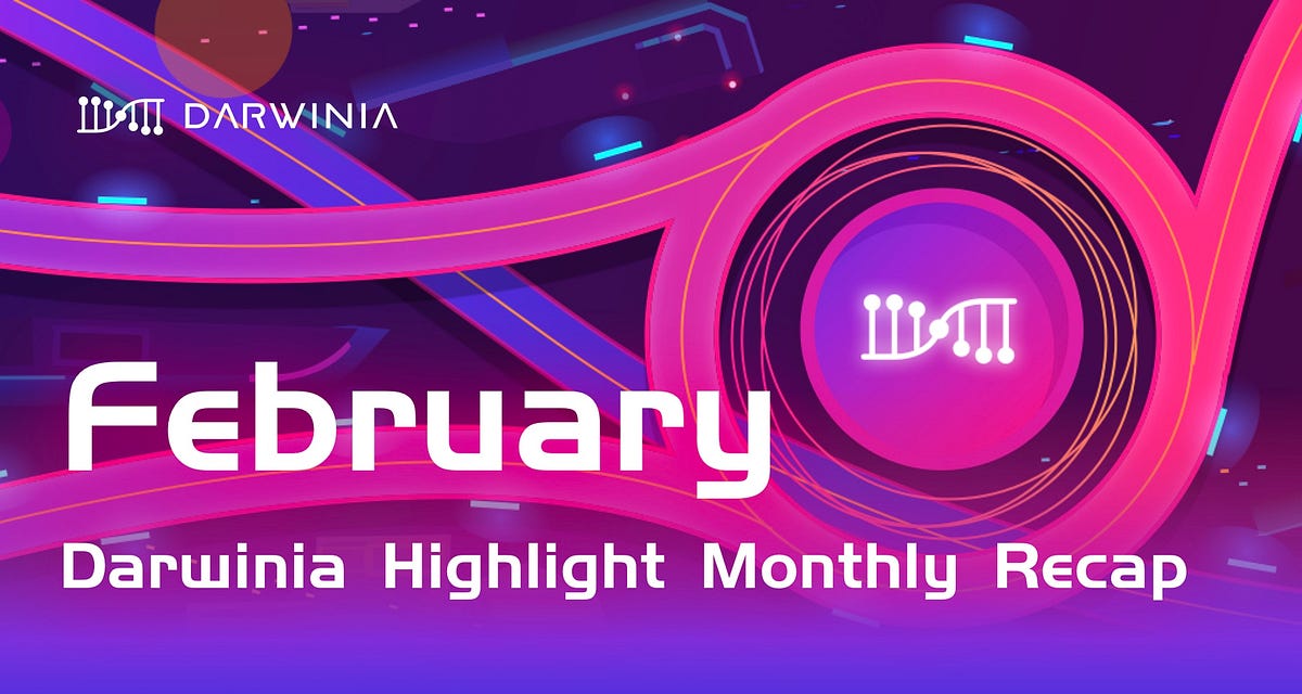 Darwinia Highlight February | Monthly Recap