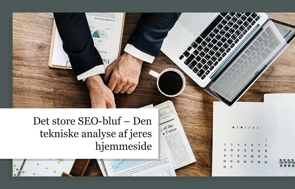 Det Store SEO bluf Den Tekniske Analyse Af Jeres Hjemmeside By Glen 