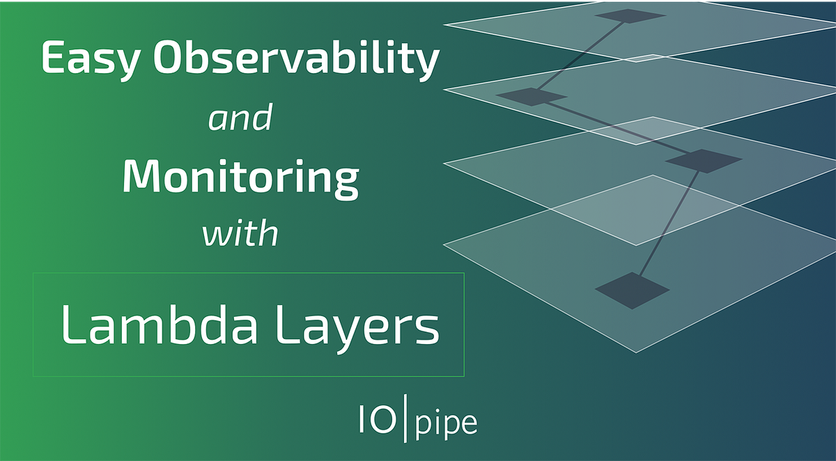 Easy Observability and Monitoring with Lambda Layers by Adam Johnson