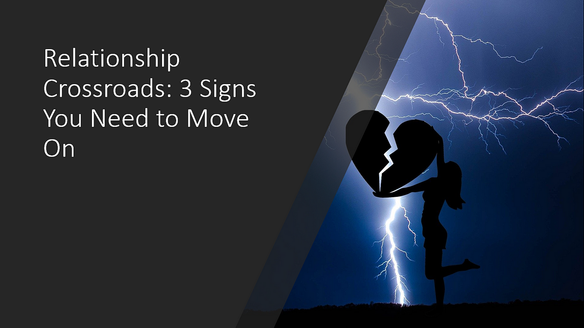 relationship-crossroads-3-signs-you-need-to-move-on