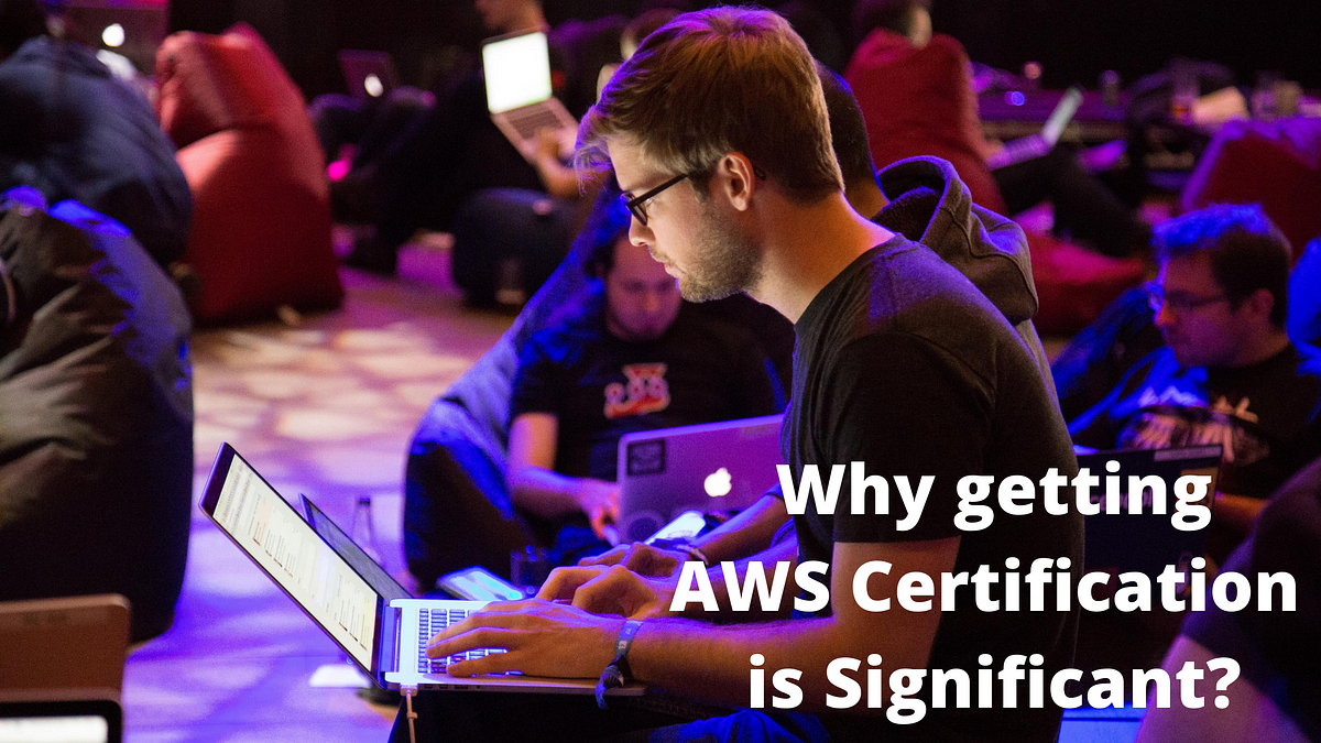 Why getting AWS Certification is Significant?