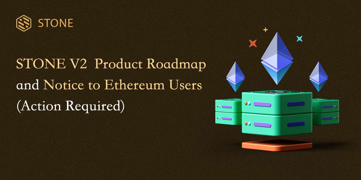 STONE V2 Product Roadmap and Notice to Ethereum Users (Action Required)