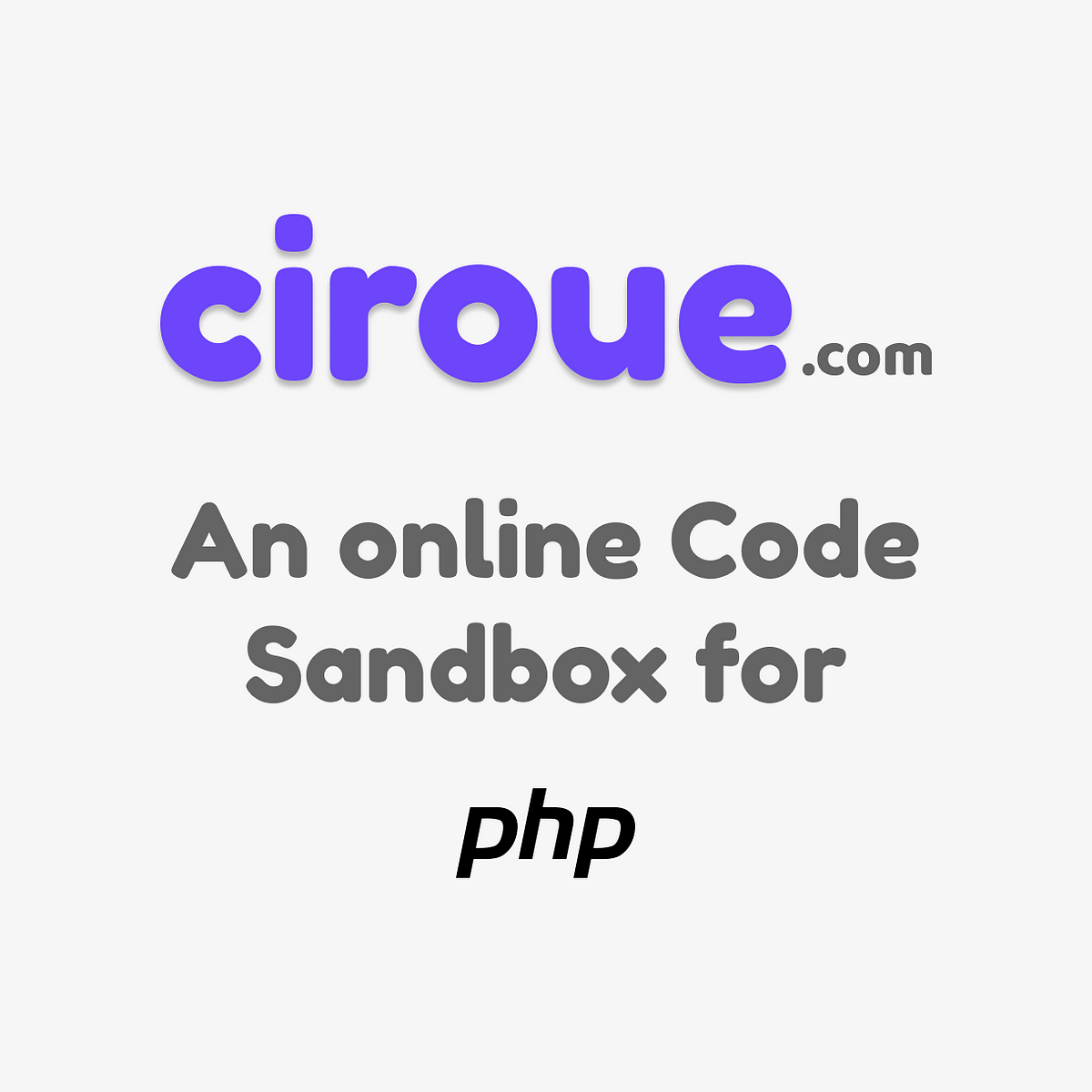 From Zero to Ciroue: Introducing an Online Code Sandbox for PHP | by  Olatunbosun Egberinde | Medium